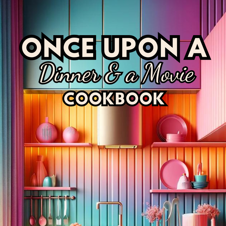 Once Upon a Dinner & a Movie Cookbook  *Instant Download*
