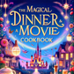 Magical Dinner and a Movie Cookbook *Instant Download*